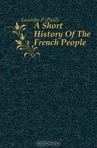 A Short History Of The French People