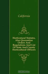 Horticutural Statutes, Also Quarantine Orders And Regulations And List Of State And County Horticultural Officers