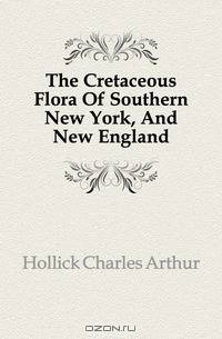 The Cretaceous Flora Of Southern New York, And New England