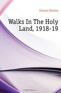 Walks In The Holy Land, 1918-19