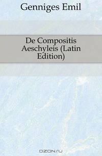 De Compositis Aeschyleis (Latin Edition)