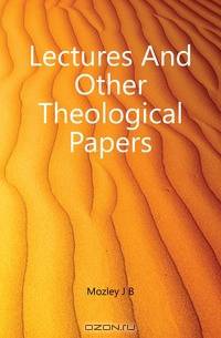 Lectures And Other Theological Papers