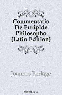 Commentatio De Euripide Philosopho (Latin Edition)