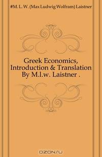 Greek Economics, Introduction & Translation By M.l.w. Laistner