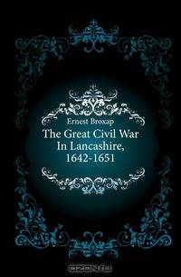 The Great Civil War In Lancashire, 1642-1651