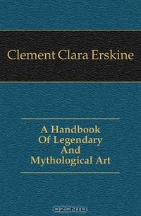 A Handbook Of Legendary And Mythological Art