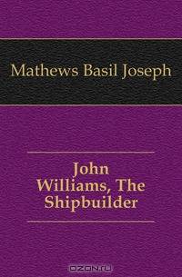 John Williams, The Shipbuilder