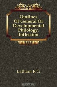Outlines Of General Or Developmental Philology. Inflection