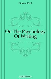 On The Psychology Of Writing