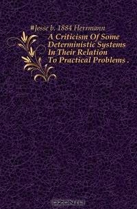 A Criticism Of Some Deterministic Systems In Their Relation To Practical Problems