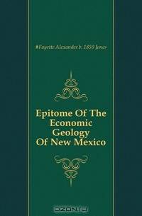 Epitome Of The Economic Geology Of New Mexico