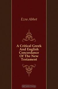 A Critical Greek And English Concordance Of The New Testament