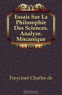 Essais Sur La Philosophie Des Sciences. Analyse. Mecanique