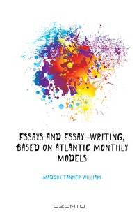 Essays And Essay-writing, Based On Atlantic Monthly Models