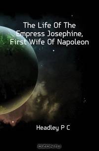The Life Of The Empress Josephine