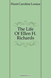 The Life Of Ellen H. Richards