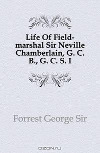 Life Of Field-marshal Sir Neville Chamberlain, G. C. B., G. C. S. I