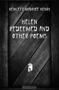 Helen Redeemed And Other Poems