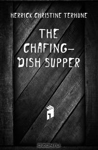The Chafing-dish Supper