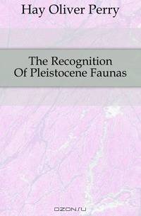 The Recognition Of Pleistocene Faunas