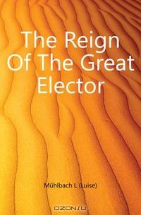 The Reign Of The Great Elector