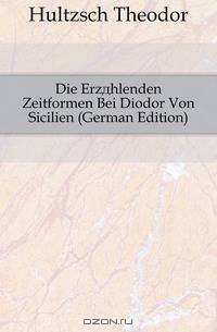 Die Erzahlenden Zeitformen Bei Diodor Von Sicilien (German Edition)