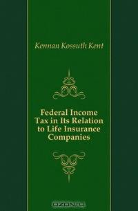 Federal Income Tax in Its Relation to Life Insurance Companies