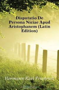 Disputatio De Persona Niciae Apud Aristophanem (Latin Edition)