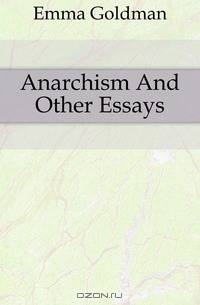 Anarchism And Other Essays