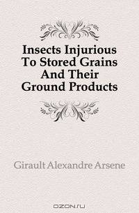 Insects Injurious To Stored Grains And Their Ground Products