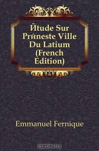 Etude Sur Preneste Ville Du Latium (French Edition)