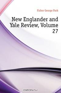New Englander and Yale Review, Volume 27