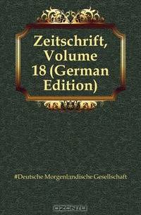 Zeitschrift, Volume 18 (German Edition)