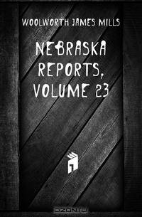 Nebraska Reports, Volume 23