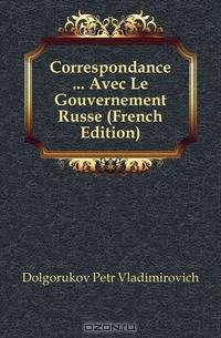 Correspondance Avec Le Gouvernement Russe (French Edition)