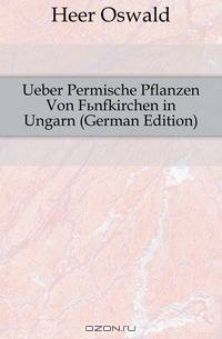Ueber Permische Pflanzen Von Funfkirchen in Ungarn (German Edition)