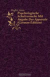 Psychologische Schulversuche Mit Angabe Der Apparate (German Edition)
