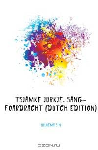 Tsjamke Jurkje. Sang-Foardracht (Dutch Edition)