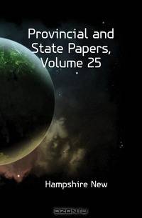 Provincial and State Papers, Volume 25