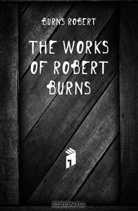 The Works of Robert Burns