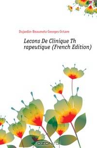 Lecons De Clinique Therapeutique (French Edition)