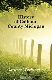 History of Calhoun County Michigan