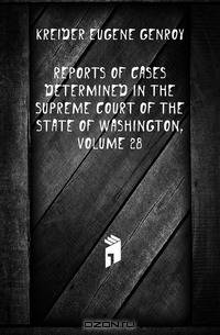 Reports of Cases Determined in the Supreme Court of the State of Washington, Volume 28