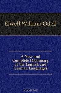 A New and Complete Dictionary of the English and German Languages