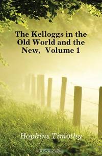 The Kelloggs in the Old World and the New