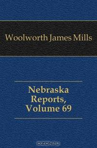 Nebraska Reports, Volume 69
