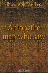 Anton, the man who saw