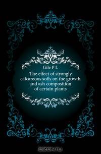 The effect of strongly calcareous soils on the growth and ash composition of certain plants