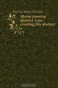 Maine forestry district. Law creating fire district