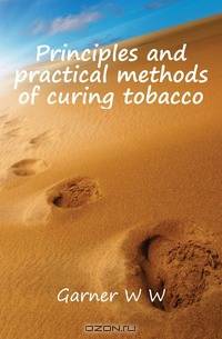 Principles and practical methods of curing tobacco